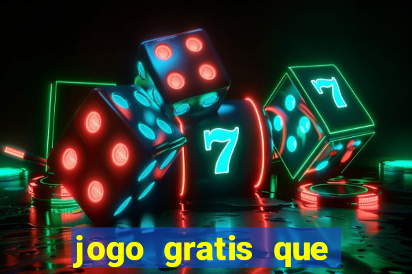 jogo gratis que ganha dinheiro